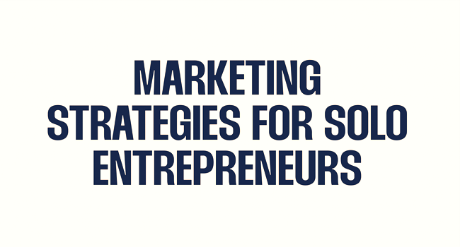 Marketing Strategies for Solo Entrepreneurs